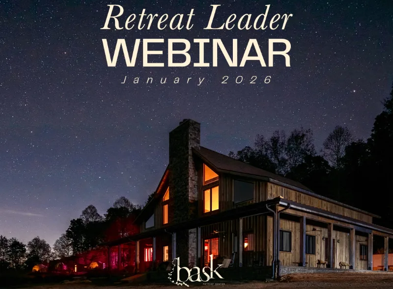 Inside Bask’s Retreat Leader Webinar: A Look Into Our Vision, Our Land and How Retreats Come to Life